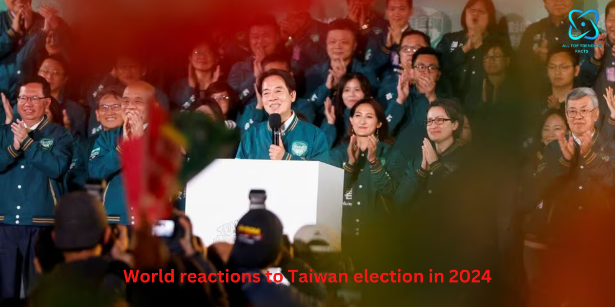 World reactions to Taiwan election In 2024