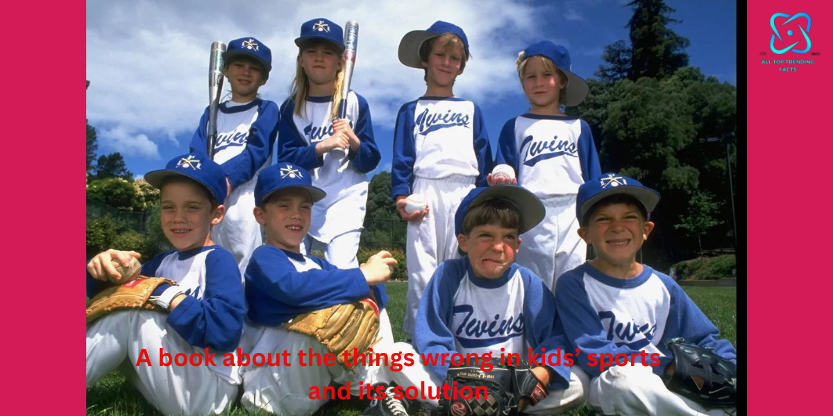 A best book that detailing the flaws in kid's sports and suggestions for their correction