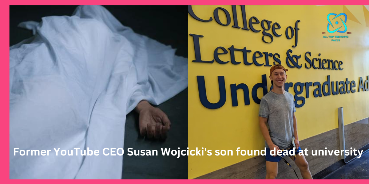 Former YouTube CEO Susan Wojcicki's son found dead at university; Victim’s family Suspects drug overdose